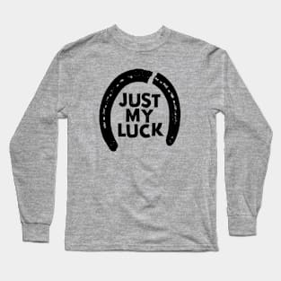 Just My Luck Long Sleeve T-Shirt